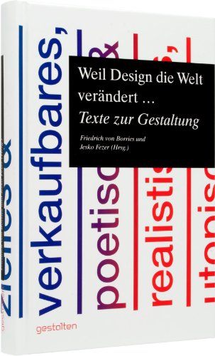 - Weil Design die Welt verändert ...: Texte zur Gestaltung