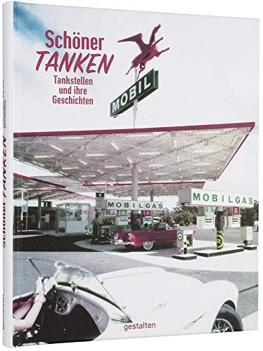  - Schöner Tanken: Tankstellen und ihre Geschichten - Vorwort von Jay Leno