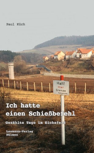 - Ich hatte einen Schießbefehl: Gezählte Tage im Eichsfeld