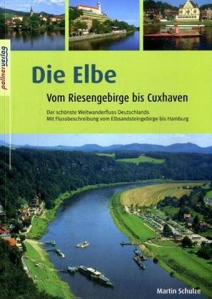 - Die Elbe: Vom Riesengebirge bis Cuxhaven. Kanuführer
