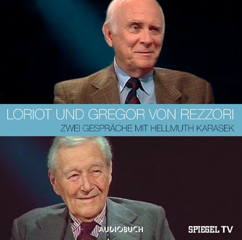 Loriot & Rezzori , gregor von & Karasek , Hellmuth - Loriot und Gregor von Rezzori - Zwei Gespräche mit Hellmuth Karasek