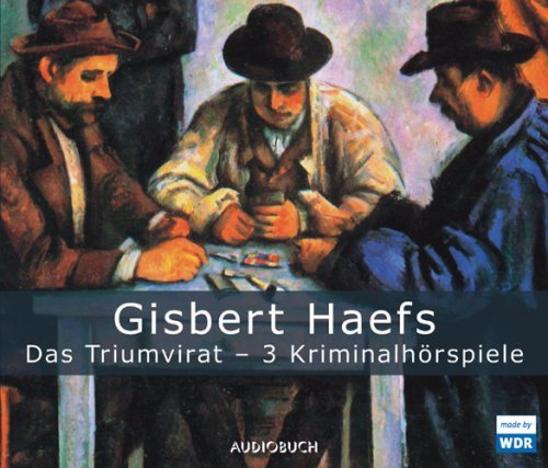  - Das Triumvirat - drei Kriminalhörspiele. 3 CDs: Das Triumvirat / Das Triumvirat denkt / Das Triumvirat spinnt