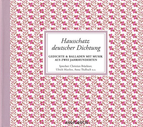  - Hausschatz deutscher Dichtung. 4 CDs: Gedichte & Balladen mit Musik aus zwei Jahrhunderten