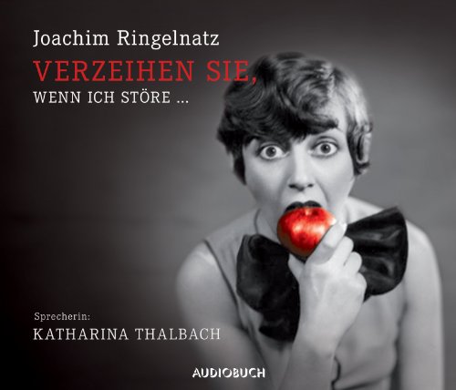 Ringelnatz , Joachim - Verzeihen Sie, wenn ich störe ...