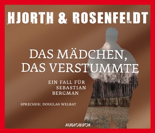 Hjorth & Rosenfeld - Das Mädchen, das verstummte - Ein Fall für Sebastian Bergman (gelesen von Douglas Welbat)