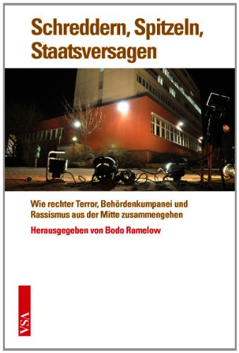  - Schreddern, Spitzeln, Staatsversagen: Wie rechter Terror, Behördenkumpanei und Rassismus aus der Mitte zusammengehen