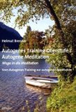  - Praxis des Autogenen Trainings. Selbsthypnose nach I. H. Schultz: Grundstufe. Formelhafte Vorsätze. Oberstufe