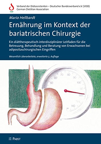  - Ernährung im Kontext der bariatrischen Chirurgie: Ein diättherapeutischer Leitfaden für die Betreuung und Beratung von adipösen Erwachsenen im Rahmen ... bei adipositaschirurgischen Eingriffen
