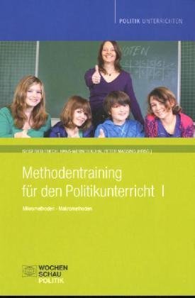 - Methodentraining für den Politikunterricht 1: Mikro- und Makromethoden