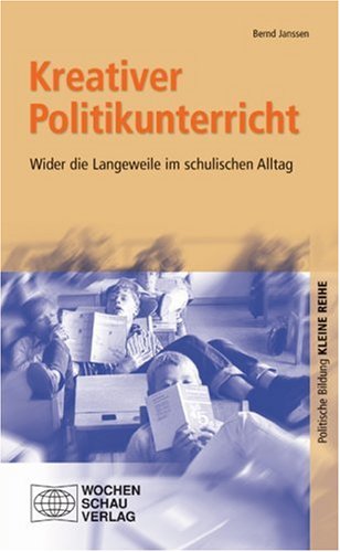 - Kreativer Politikunterricht: Wider die Langeweile im schulischen Alltag