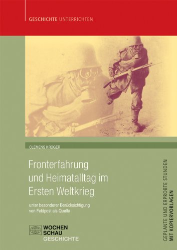 - Fronterfahrung und Heimatalltag im Ersten Weltkrieg: unter besonderer Berücksichtigung von Feldpost als Quelle