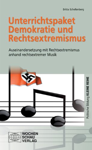 - Unterrichtspaket Demokratie und Rechtsextremismus: Auseinandersetzung mit Rechtsextremismus anhand rechtsextr. Musik