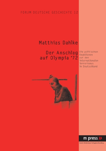 - Der Anschlag auf Olympia '72. Die politischen Reaktionen auf den internationalen Terrorismus in Deutschland