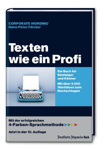  - Texten wie ein Profi: Ein Buch für Einsteiger und Könner. Mit über 5000 Wort-Ideen zum Nachschlagen!
