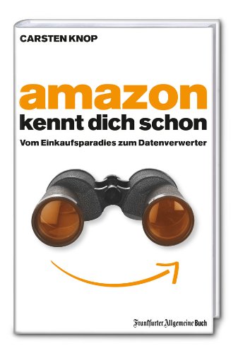  - Amazon kennt Dich schon: Vom Einkaufsparadies zum Datenverwerter