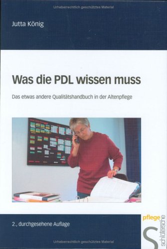 - Was die PDL wissen muss. Das etwas andere Qualitätshandbuch in der Altenpflege