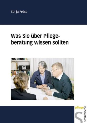 - Was Sie über Pflegeberatung wissen sollten