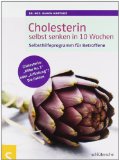 - Cholesterin Endlich Klartext: Die wirklich wichtigen Laborwerte - Der beste Schutz gegen Arteriosklerose und Herzinfarkt - Cholesterin senken ohne Chemie