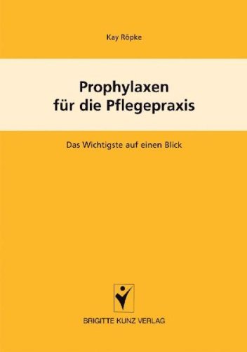 - Prophylaxen für die Pflegepraxis. Das Wichtigste auf einen Blick
