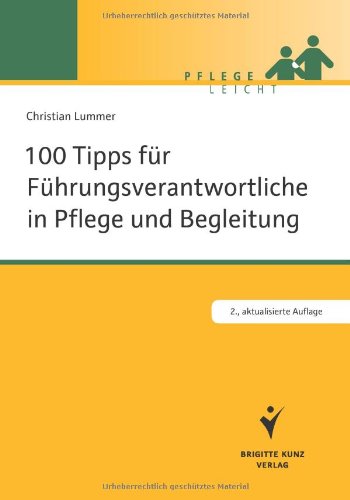 - 100 Tipps für Führungsverantwortliche in Pflege und Begleitung