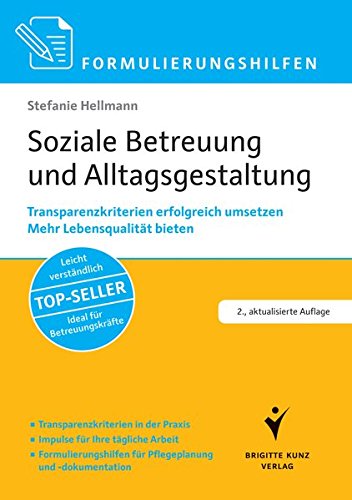  - Formulierungshilfen Soziale Betreuung und Alltagsgestaltung: Transparenzkriterien erfolgreich umsetzen. Bestnoten beim MDK erzielen. Arbeiten mit ... für Pflegeplanung und -dokumentation.