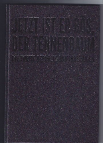 -- - Jetzt ist er bös, der Tennenbaum: Die zweite Republik und ihre Juden