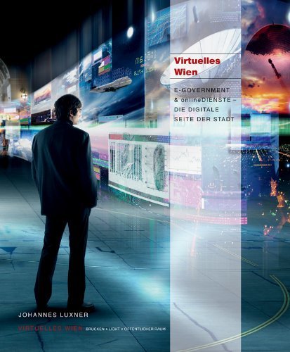Luxner, Johannes - Virtuelles Wien: E-GOVERNMENT & onlineDIENSTE DIE DIGITALE SEITE DER STADT