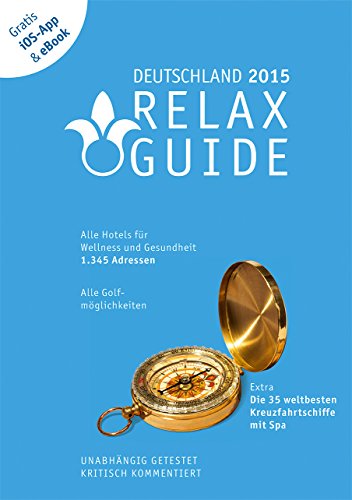  - RELAX Guide 2015 Deutschland, kritisch getestet: alle Wellness- und  Gesundheitshotels. GRATIS: Foto iOS-App & eBook, PLUS: Kreuzfahrten im Test: Der ... im Test, GRATIS: Foto iOS-App und eBook