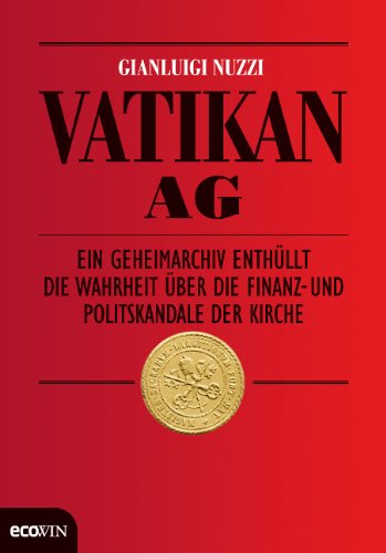  - Vatikan AG: Ein Geheimarchiv enthüllt die Wahrheit über die Finanz- und Politskandale der Kirche