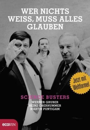  - Wer nichts weiß, muss alles glauben