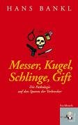 - Messer, Kugel, Schlinge, Gift: Die Pathologie auf den Spuren der Verbrecher