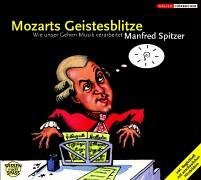 Spitzer , Manfred - Mozarts Geistesblitze. CD: Wie unser Gehirn Musik verarbeitet