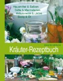  - Meine Kräuterhexengeheimnisse: Tees und Liköre, Wildkräuter und Naturheilmittel