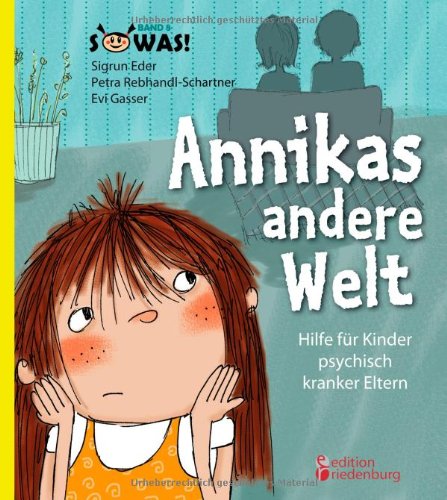 - Annikas andere Welt - Hilfe für Kinder psychisch kranker Eltern