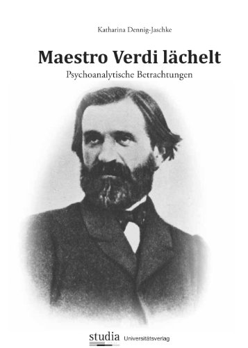  - Maestro Verdi lächelt: Psychoanalytische Betrachtungen