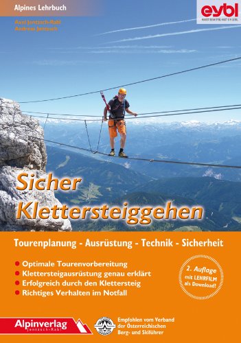  - Sicher Klettersteiggehen: Alpines Lehrbuch mit Lehrfilm zum Download, für Tourenplanung, Ausrüstung, Technik und Sicherheit.