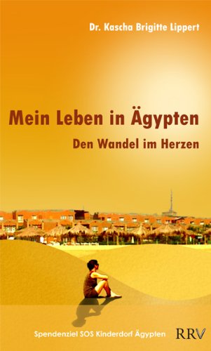  - Mein Leben in Ägypten: Den Wandel im Herzen