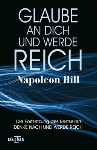  - Glaube an Dich und werde reich: Die Fortsetzung des Bestsellers 