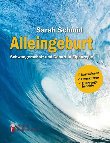 - Alleingeburt - Schwangerschaft und Geburt in Eigenregie