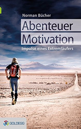 - Abenteuer Motivation: Lebensimpulse des Extremläufers Norman Bücher