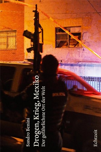 - Drogen, Krieg, Mexiko: Der gefährlichste Ort der Welt