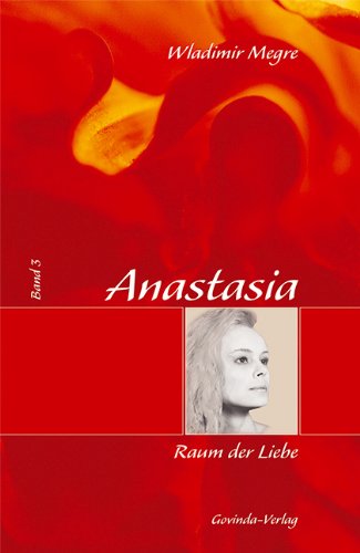  - Anastasia: Megre, Wladimir, Bd. 3 : Raum der Liebe