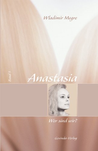  - Anastasia: Megre, Wladimir, Bd. 5 : Wer sind wir?