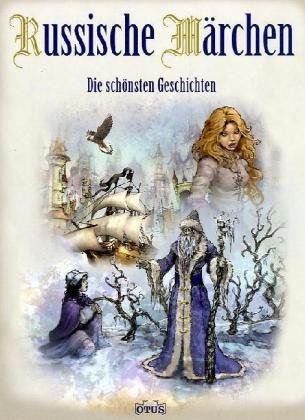 - Russische Märchen - die bekanntesten Geschichten: Die schönsten Geschichten
