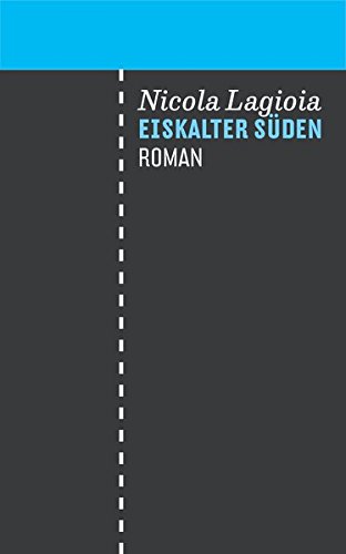 Lagioia, Nicola - Eiskalter Süden: Roman