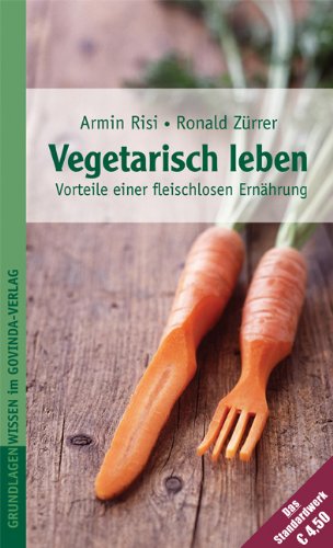  - Vegetarisch leben - Die Vorteile einer fleischlosen Ernährung