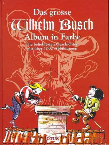 - Das grosse Wilhelm Busch Album in Farbe: Die beliebtesten Geschichten mit über 1000 Abbildungen