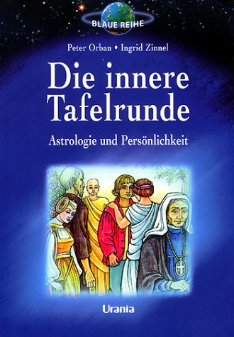  - Die innere Tafelrunde: Astrologie und Persönlichkeit