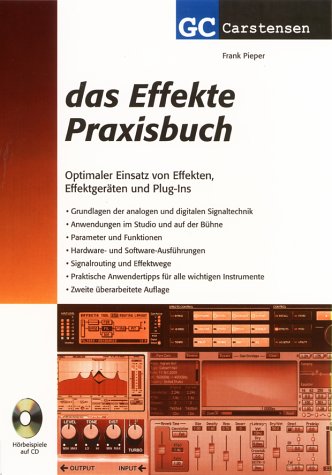  - Das Effekte Praxisbuch: Optimaler Einsatz von Effekten, Effektgeräten und Plug-Ins