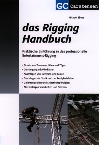 - Das Rigging Handbuch: Praktische Einführung in das professionelle Entertainment-Rigging